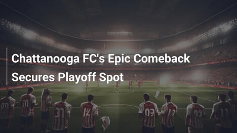 Chattanooga FC Rimonta Epica per i Playoff