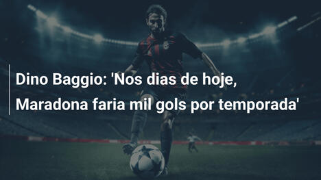 Dino Baggio: 'Nos dias de hoje, Maradona faria mil gols por temporada'