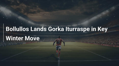 Bollullos holt Gorka Iturraspe im Wintertransfer