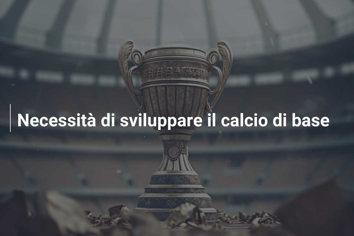 Necessità di sviluppare il calcio di base
