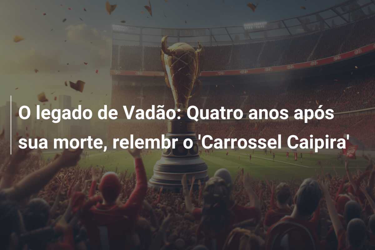 O legado de Vadão: Quatro anos após sua morte, relembr o ‘Carrossel Caipira’