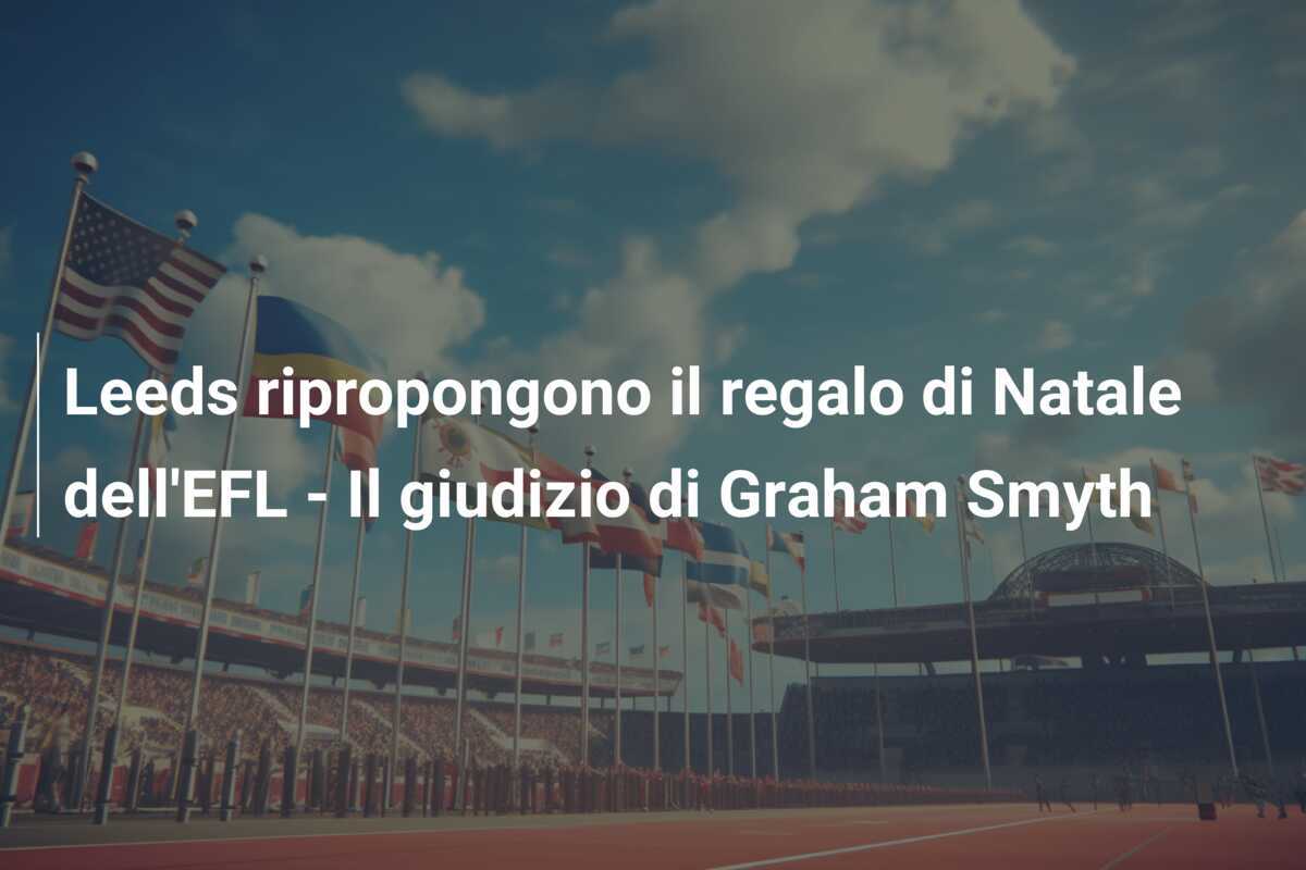 Leeds ripropongono il regalo di Natale dell'EFL - Il giudizio di Graham Smyth