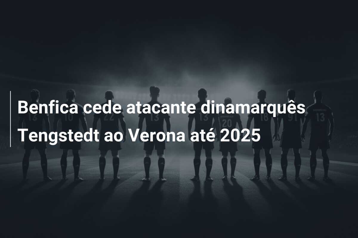 Benfica cede atacante dinamarquês Tengstedt ao Verona até 2025