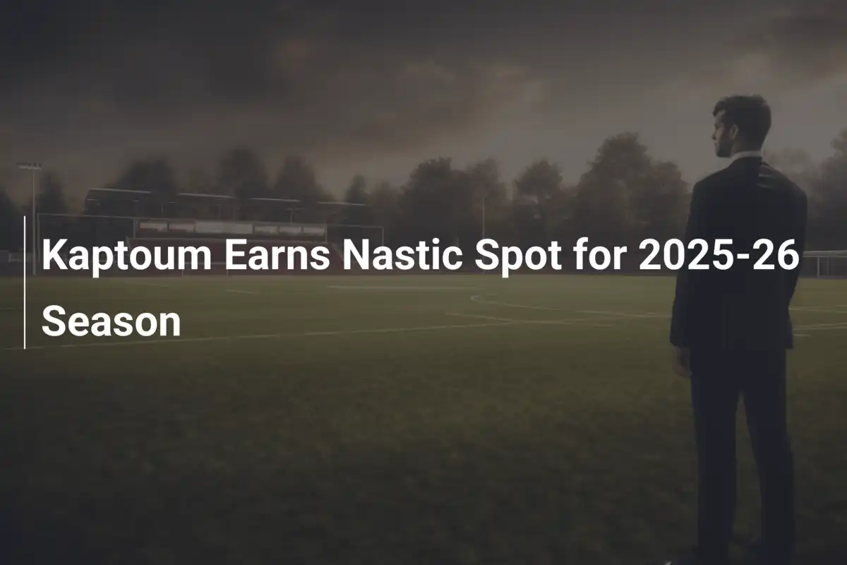 Kaptoum Wywalcza Miejsce w Nastic na Sezon 2025-26