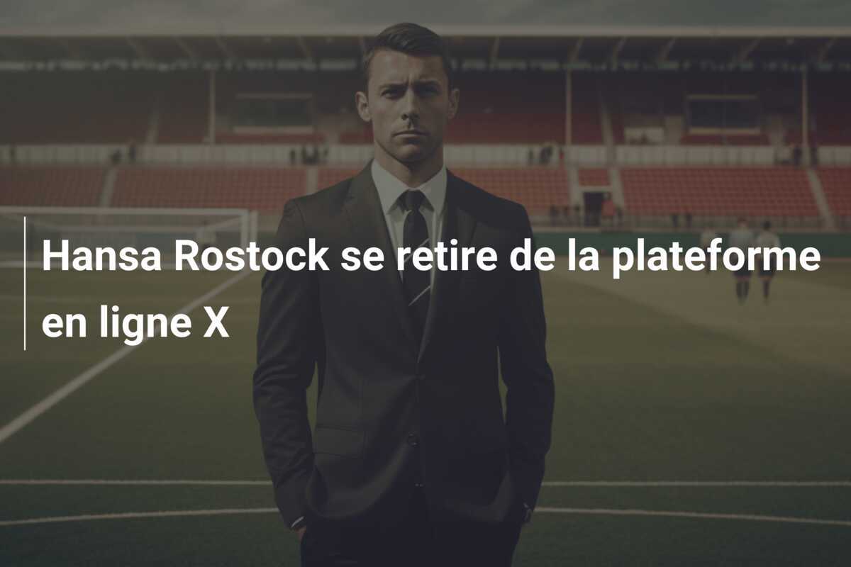 Hansa Rostock se retire de la plateforme en ligne X