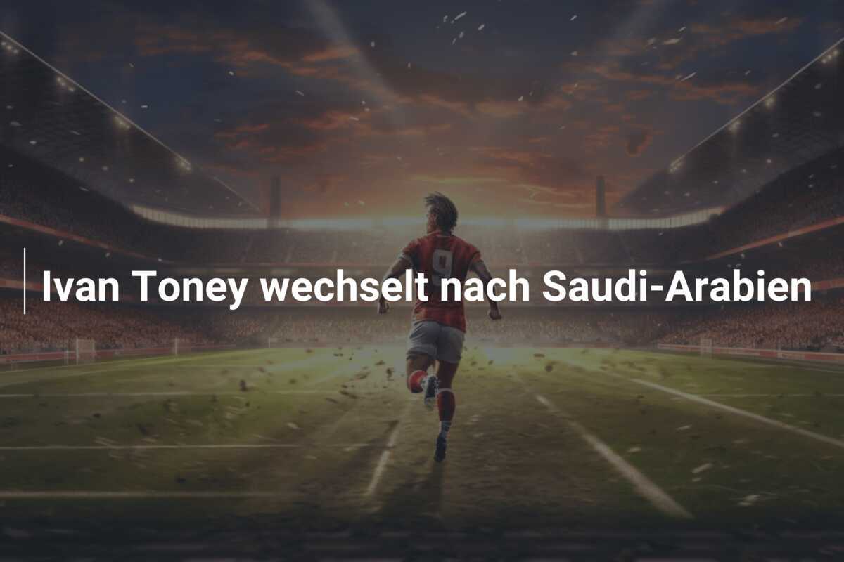 Ivan Toney wechselt nach Saudi-Arabien
