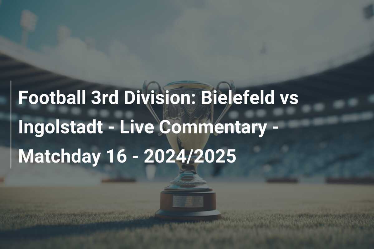 Divisi 3 Sepak Bola: Bielefeld vs Ingolstadt - Komentar Langsung - Matchday 16 - 2024/2025
