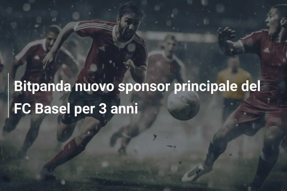 Bitpanda nuovo sponsor principale del FC Basel per 3 anni