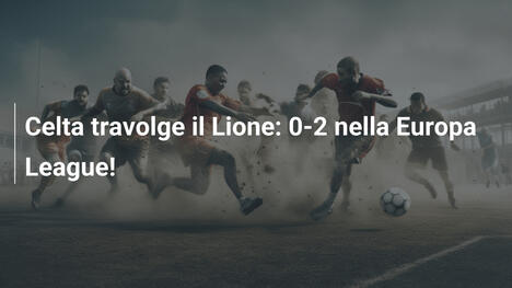 Celta travolge il Lione: 0-2 nella Europa League!