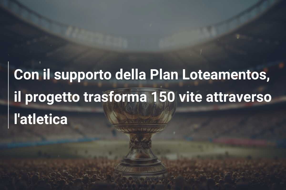 Con il supporto della Plan Loteamentos, il progetto trasforma 150 vite attraverso l’atletica