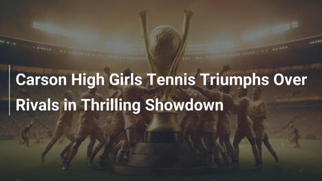 Trionfo del Carson High: Tennis Femminile Vince sui Rivali