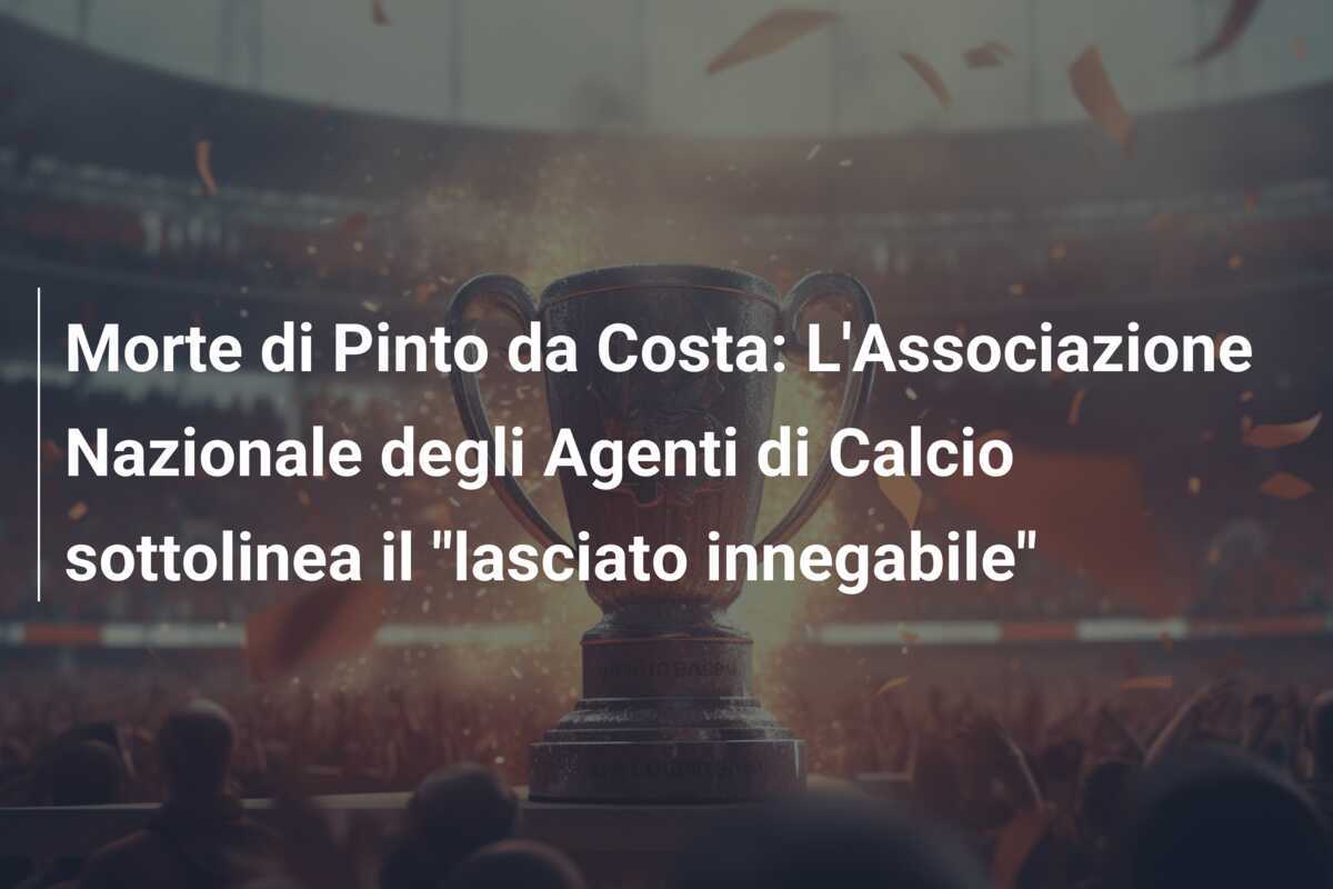 Morte di Pinto da Costa: L'Associazione Nazionale degli Agenti di Calcio sottolinea il "lasciato innegabile"