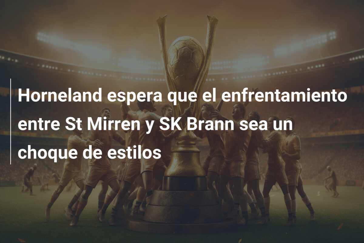 Horneland espera que el enfrentamiento entre St Mirren y SK Brann sea un choque de estilos