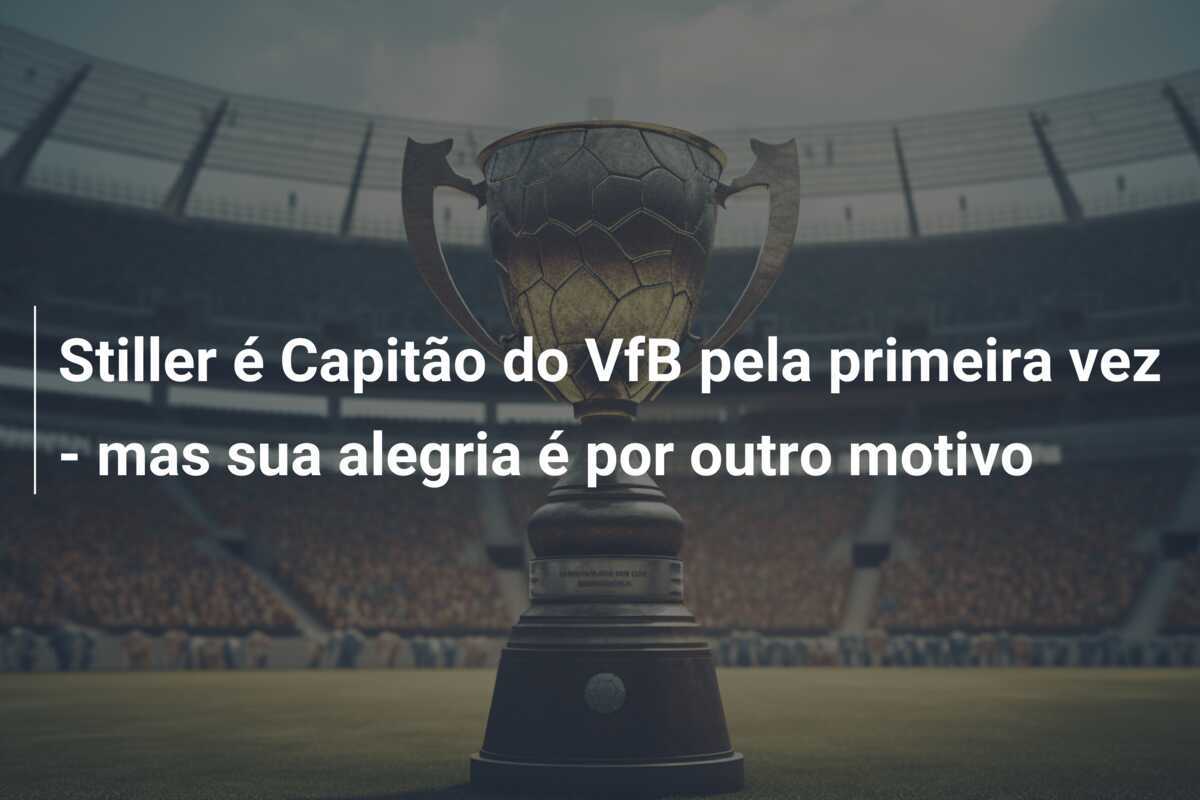 Stiller é Capitão do VfB pela primeira vez - mas sua alegria é por outro motivo