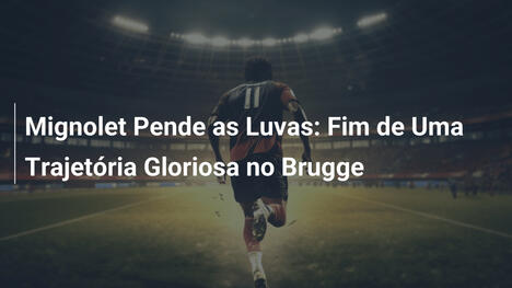Mignolet Pende as Luvas: Fim de Uma Trajetória Gloriosa no Brugge