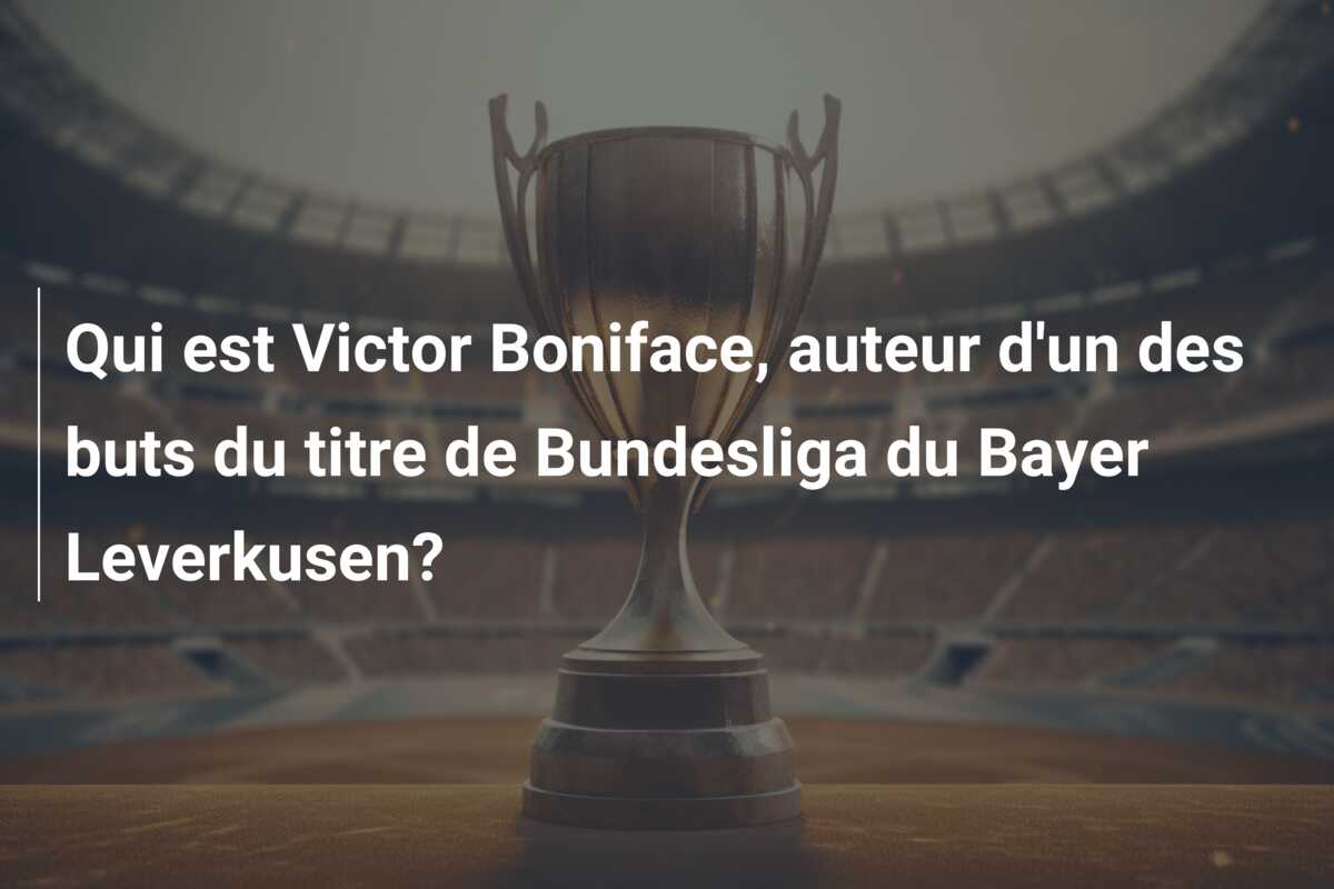 Qui est Victor Boniface, auteur d’un des buts du titre de Bundesliga du Bayer Leverkusen?