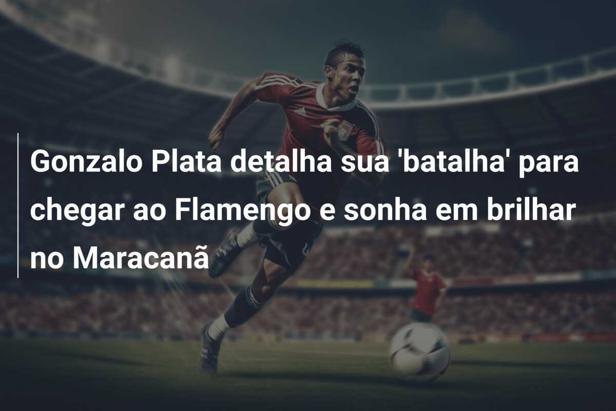 Gonzalo Plata detalha sua 'batalha' para chegar ao Flamengo e sonha em brilhar no Maracanã