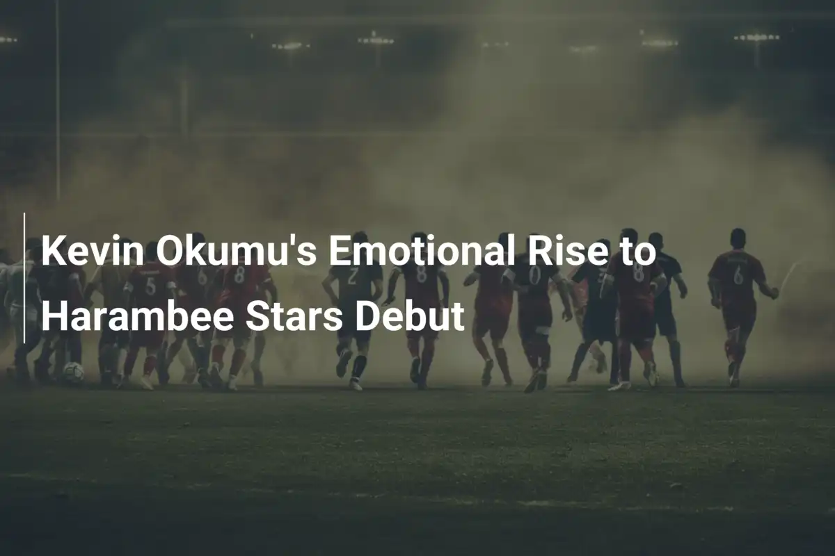 El Emocionante Ascenso de Kevin Okumu al Debut con Harambee Stars