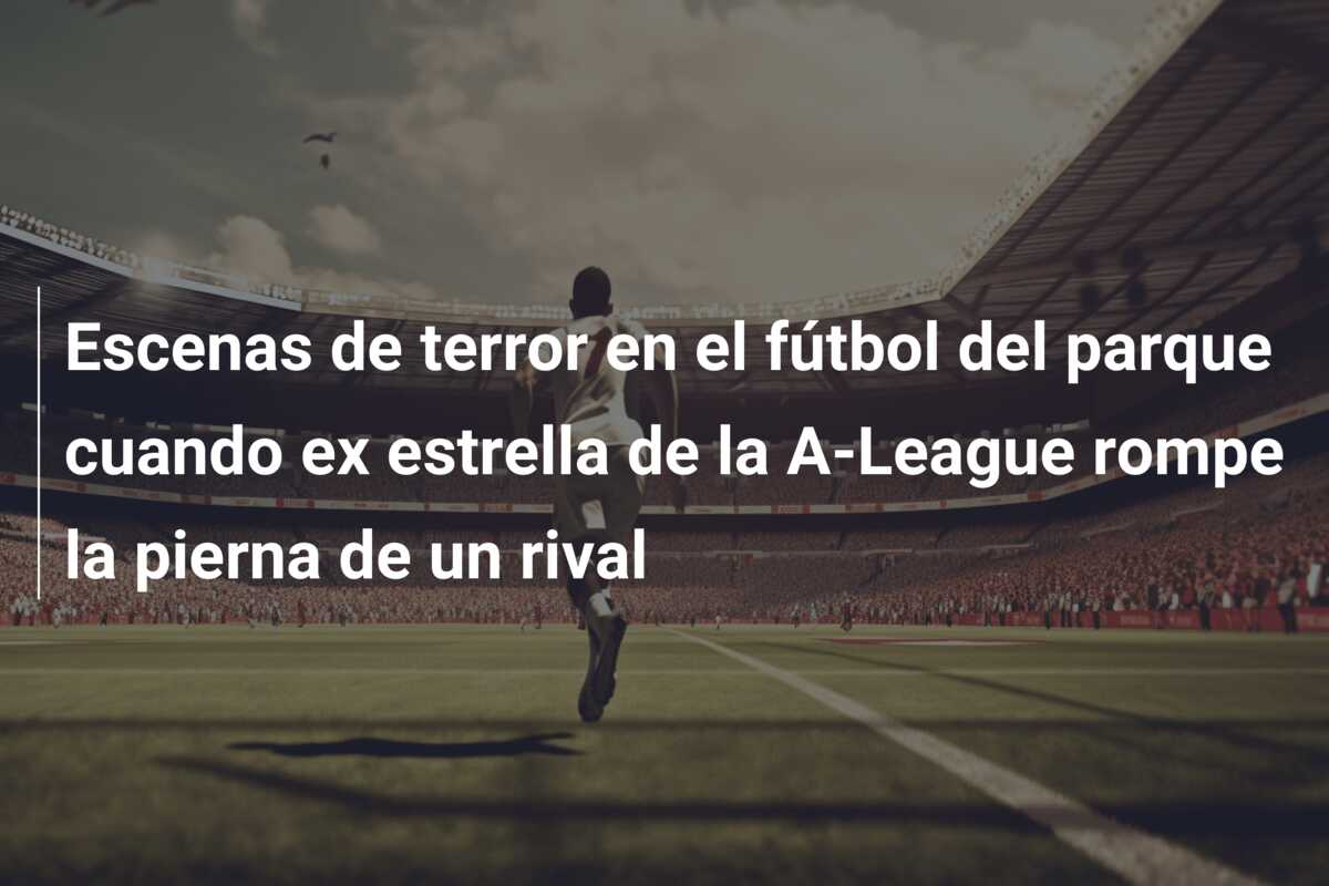 Escenas de terror en el fútbol del parque cuando ex estrella de la A-League rompe la pierna de un rival