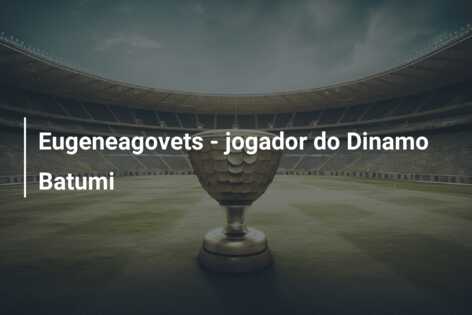 Eugeneagovets – jogador do Dinamo Batumi