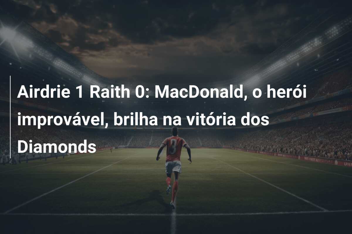 Airdrie 1 Raith 0: MacDonald, o herói improvável, brilha na vitória dos Diamonds