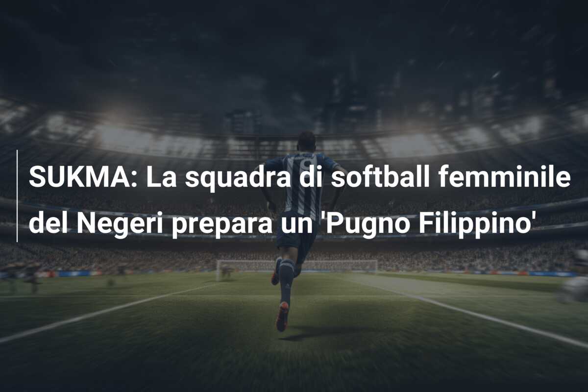 SUKMA: La squadra di softball femminile del Negeri prepara un ‘Pugno Filippino’