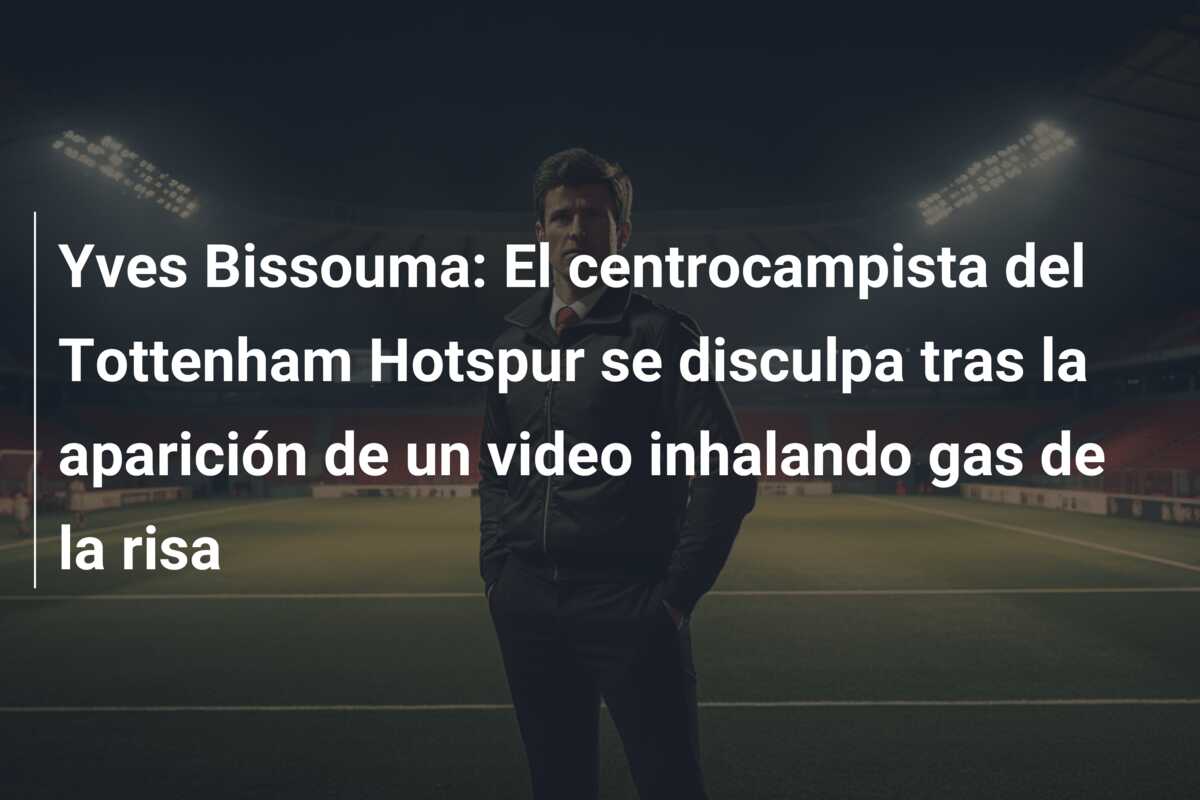 Yves Bissouma: El centrocampista del Tottenham Hotspur se disculpa tras la aparición de un video inhalando gas de la risa