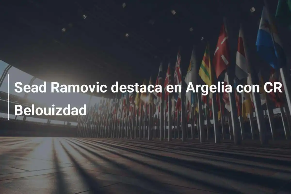 Sead Ramovic destaca en Argelia con CR Belouizdad