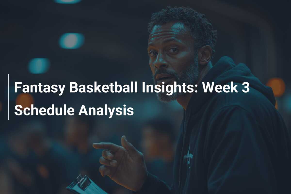 Tip-Off Alert: Unlocking Week 3's Hidden Gems in Fantasy Basketball - News Directory 3