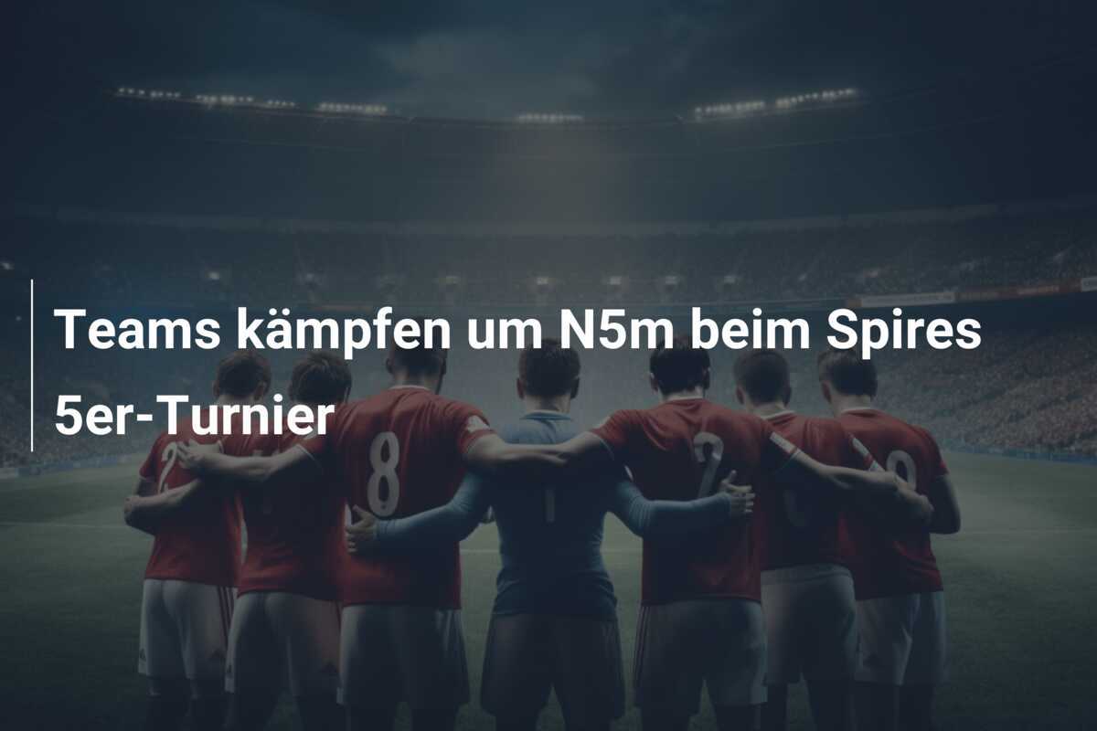 Teams kämpfen um N5m beim Spires 5er-Turnier