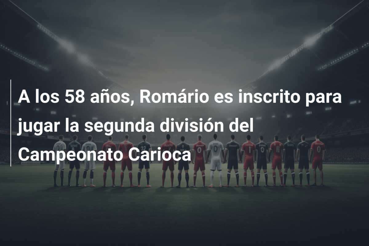 A los 58 años, Romário es inscrito para jugar la segunda división del Campeonato Carioca