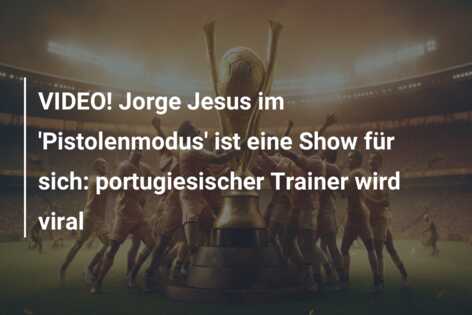 VIDEO! Jorge Jesus im ‘Pistolenmodus’ ist eine Show für sich: portugiesischer Trainer wird viral