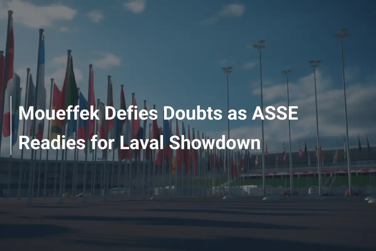 Moueffek Desafia Ceticismo no Duelo ASSE vs. Laval