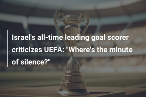 Israel’s all-time leading goal scorer criticizes UEFA: “Where’s the minute of silence?”