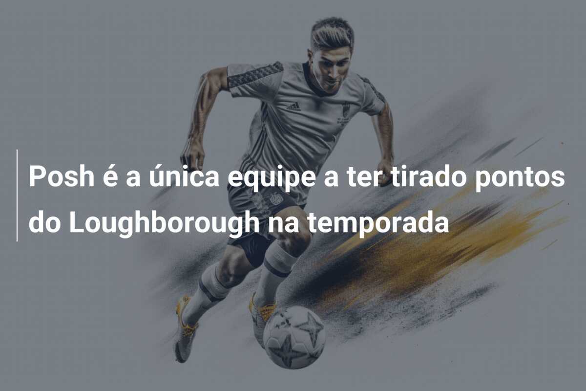 Posh é a única equipe a ter tirado pontos do Loughborough na temporada