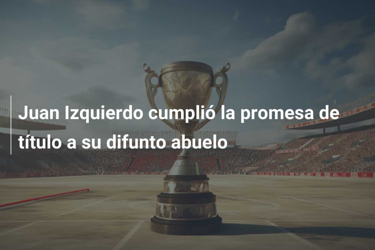 Juan Izquierdo cumplió la promesa de título a su difunto abuelo