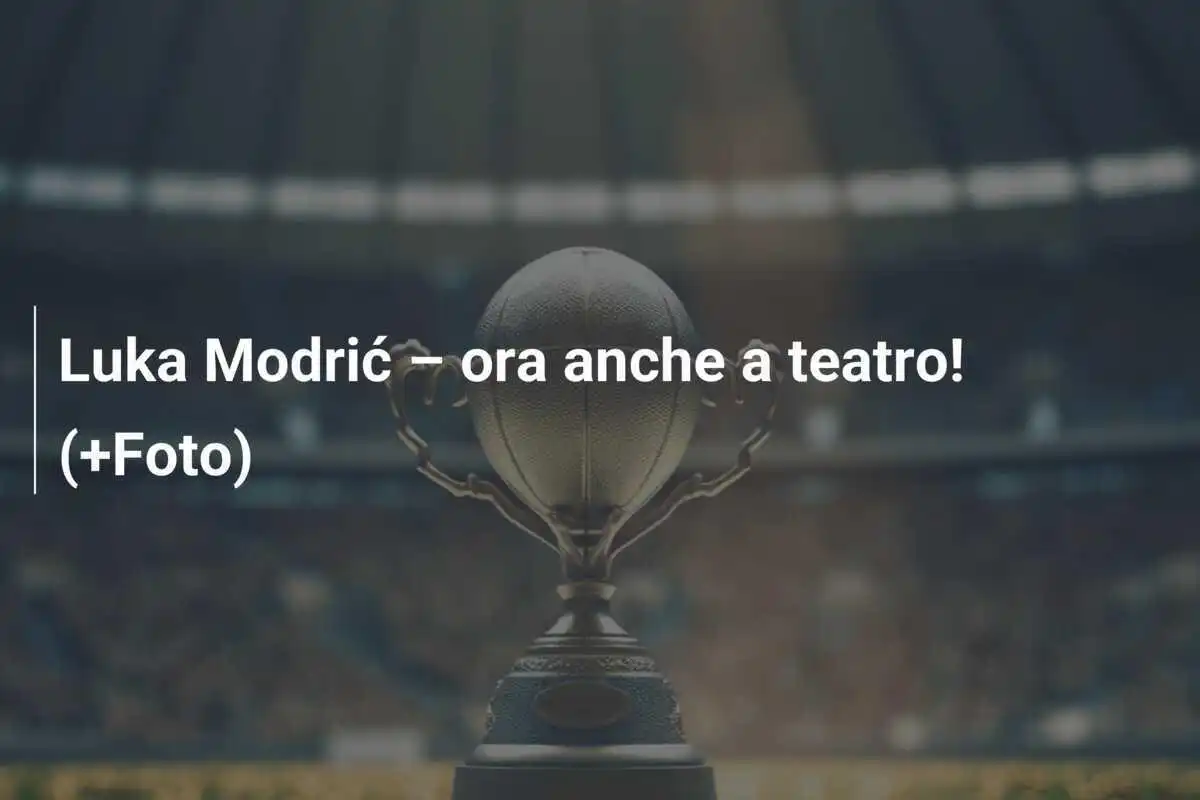 Luka Modrić – ora anche a teatro! (+Foto)