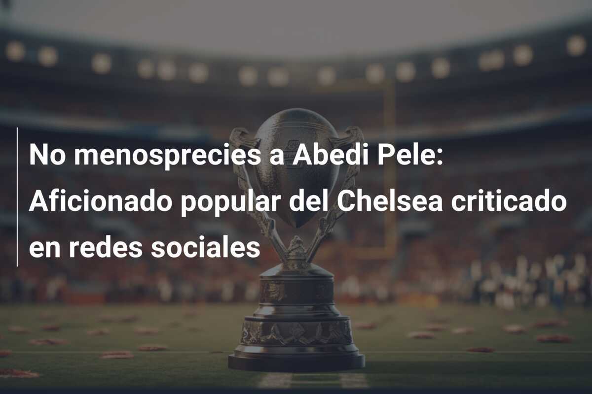 No menosprecies a Abedi Pele: Aficionado popular del Chelsea criticado en redes sociales