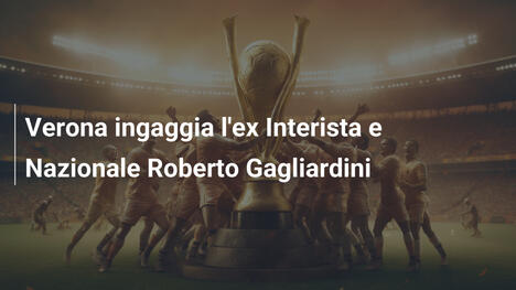 Verona ingaggia l'ex Interista e Nazionale Roberto Gagliardini