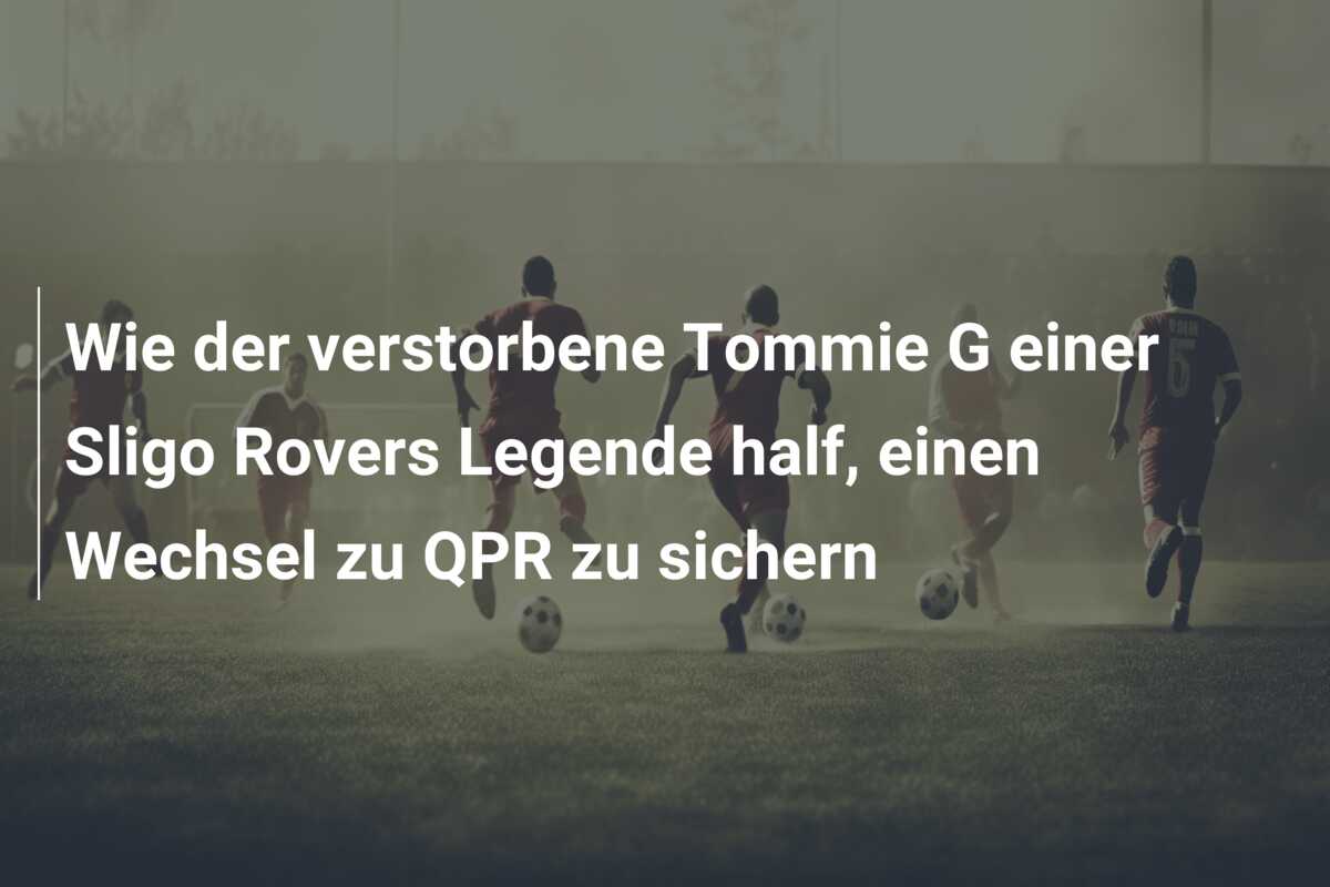 Wie der verstorbene Tommie G einer Sligo Rovers Legende half, einen Wechsel zu QPR zu sichern