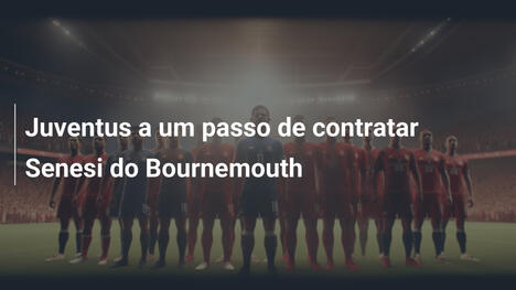 Juventus a um passo de contratar Senesi do Bournemouth