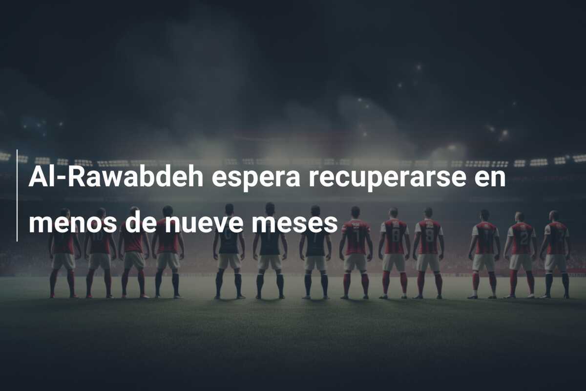 Al-Rawabdeh espera recuperarse en menos de nueve meses