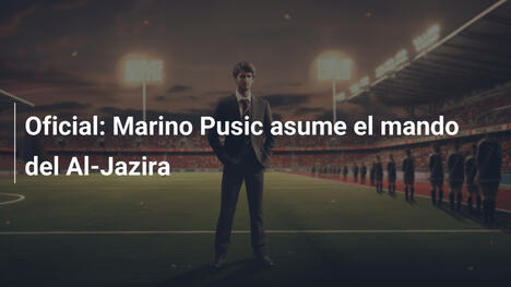 Oficial: Marino Pusic asume el mando del Al-Jazira