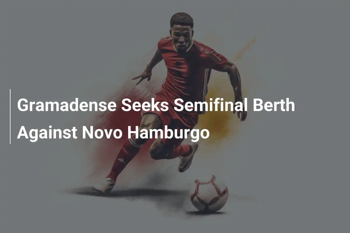 Gramadense sfida Novo Hamburgo: è ora di semifinali!