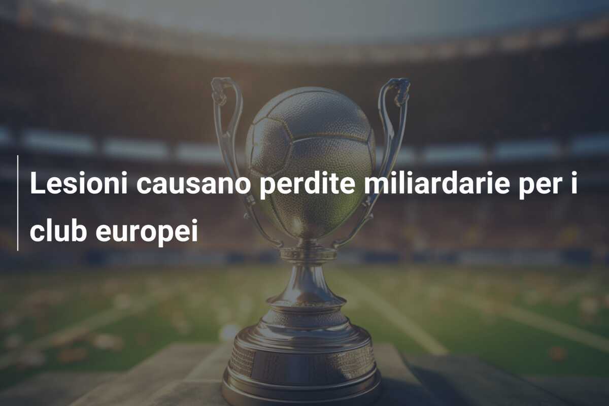 Lesioni causano perdite miliardarie per i club europei