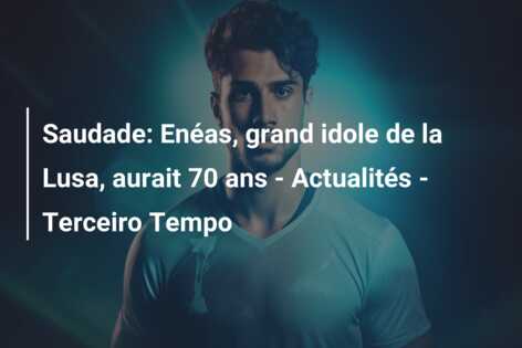 Saudade: Enéas, grand idole de la Lusa, aurait 70 ans – Actualités – Terceiro Tempo