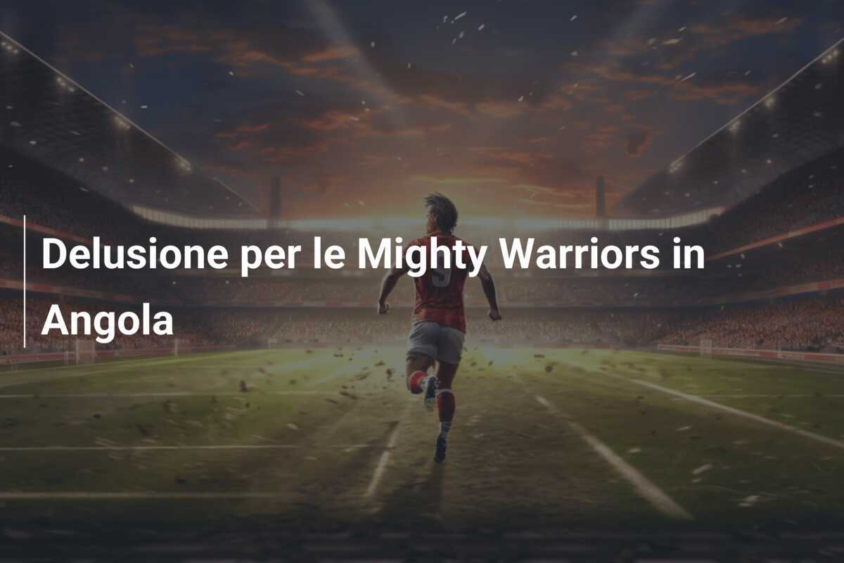Delusione per le Mighty Warriors in Angola