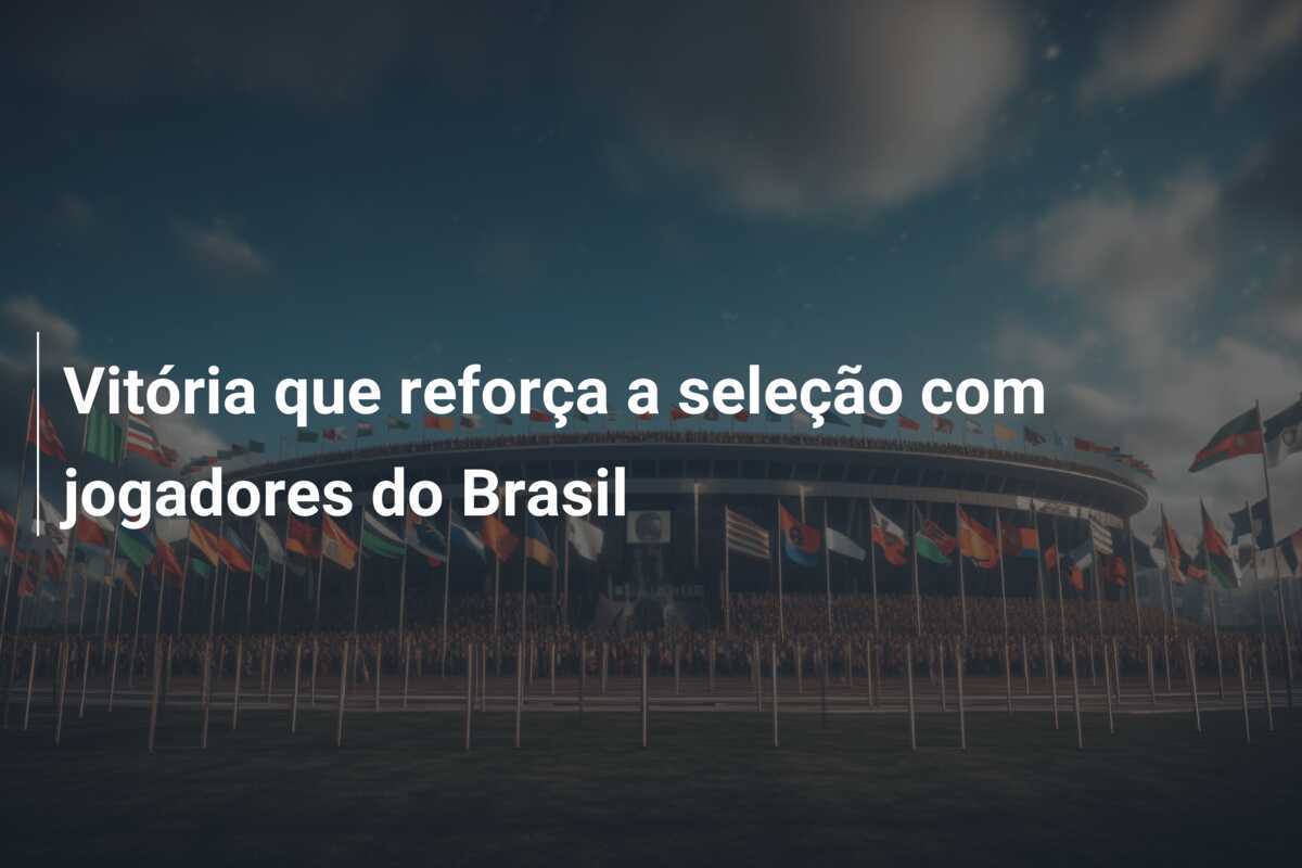 Vitória que reforça a seleção com jogadores do Brasil