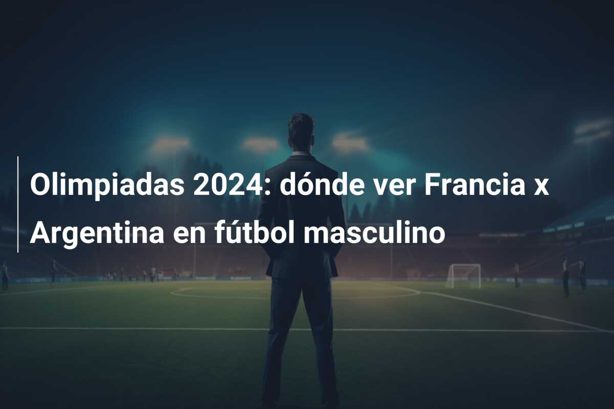 Olimpiadas 2024: dónde ver Francia x Argentina en fútbol masculino