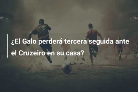 ¿El Galo perderá tercera seguida ante el Cruzeiro en su casa?